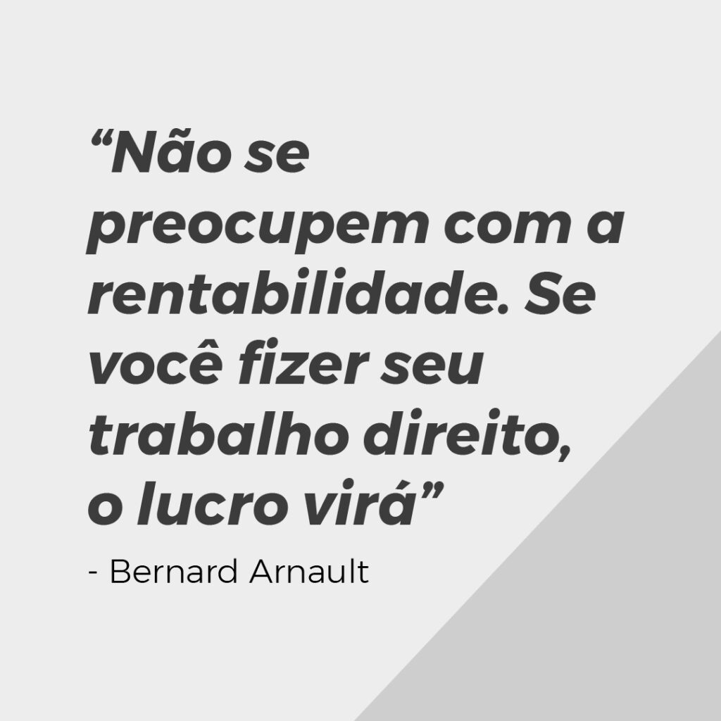 "Não se preocupem com a rentabilidade. Se você fizer seu trabalho direito, o lucro virá"