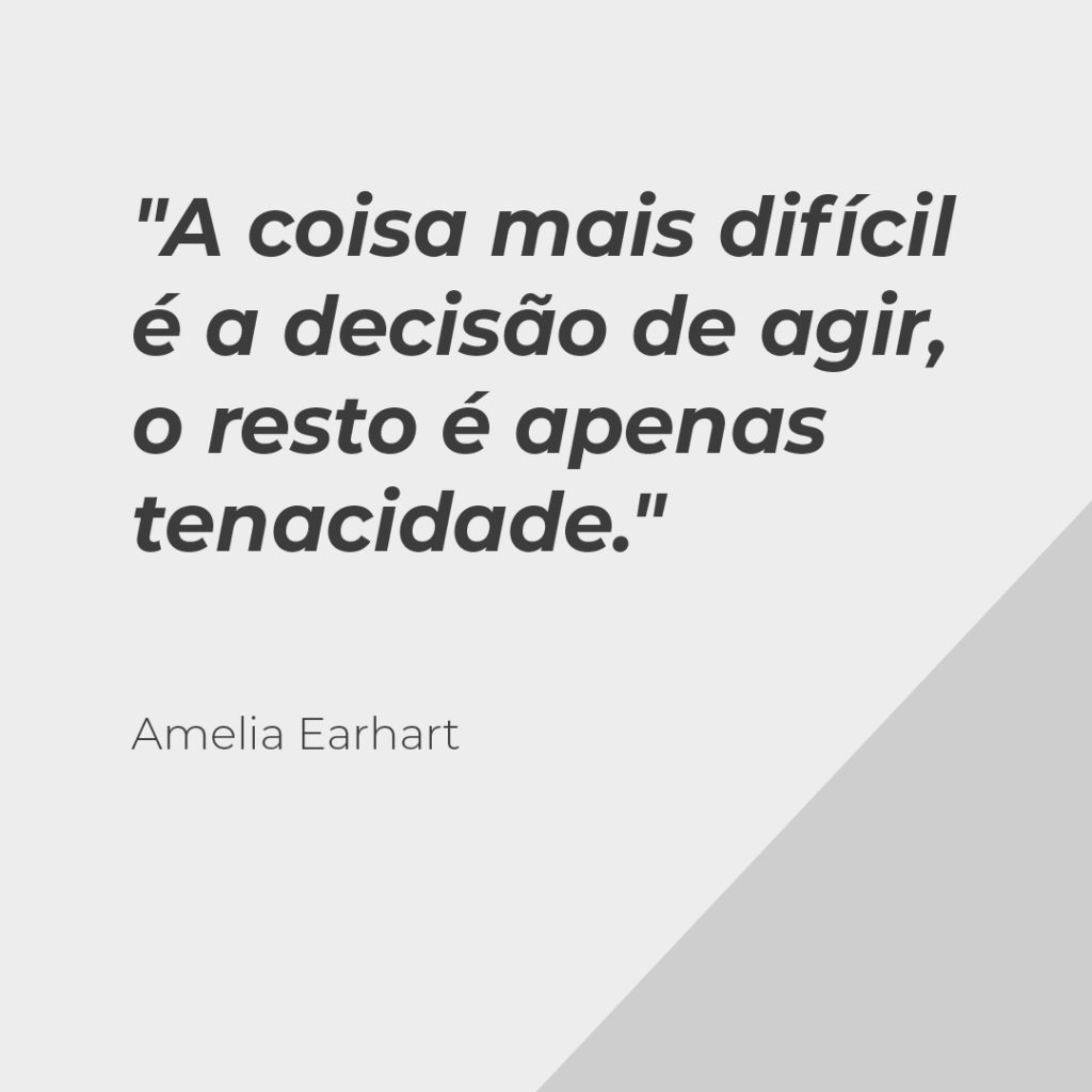 Drinpe, drinpe, A coisa mais difícil é a decisão de agir, o resto é apenas tenacidade, amelia earhart