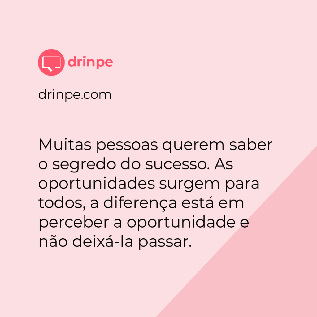 Drinpe, drinpe, Muitas pessoas querem saber o segredo do sucesso