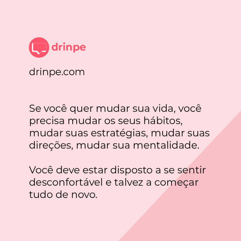 Drinpe, drinpe, frase, frases, mudar de vida